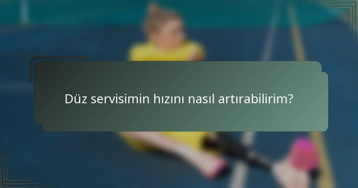 Düz servisimin hızını nasıl artırabilirim?