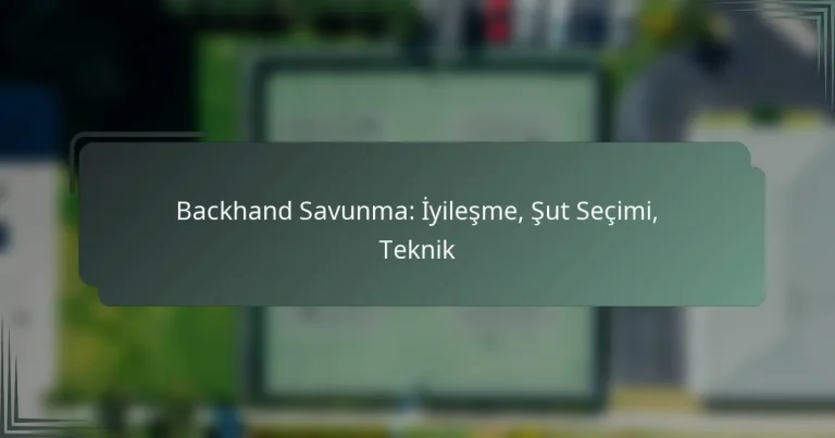 Backhand Savunma: İyileşme, Şut Seçimi, Teknik