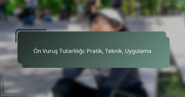 Ön Vuruş Tutarlılığı: Pratik, Teknik, Uygulama