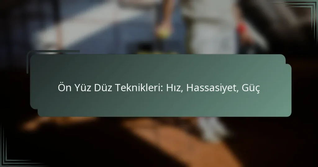 Ön Yüz Düz Teknikleri: Hız, Hassasiyet, Güç
