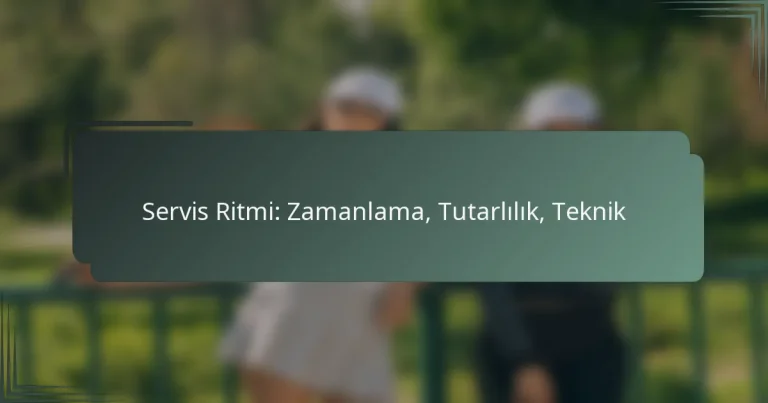 Servis Ritmi: Zamanlama, Tutarlılık, Teknik