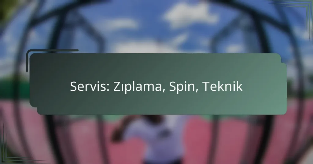 Servis: Zıplama, Spin, Teknik