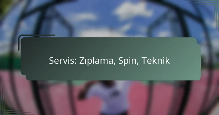 Servis: Zıplama, Spin, Teknik